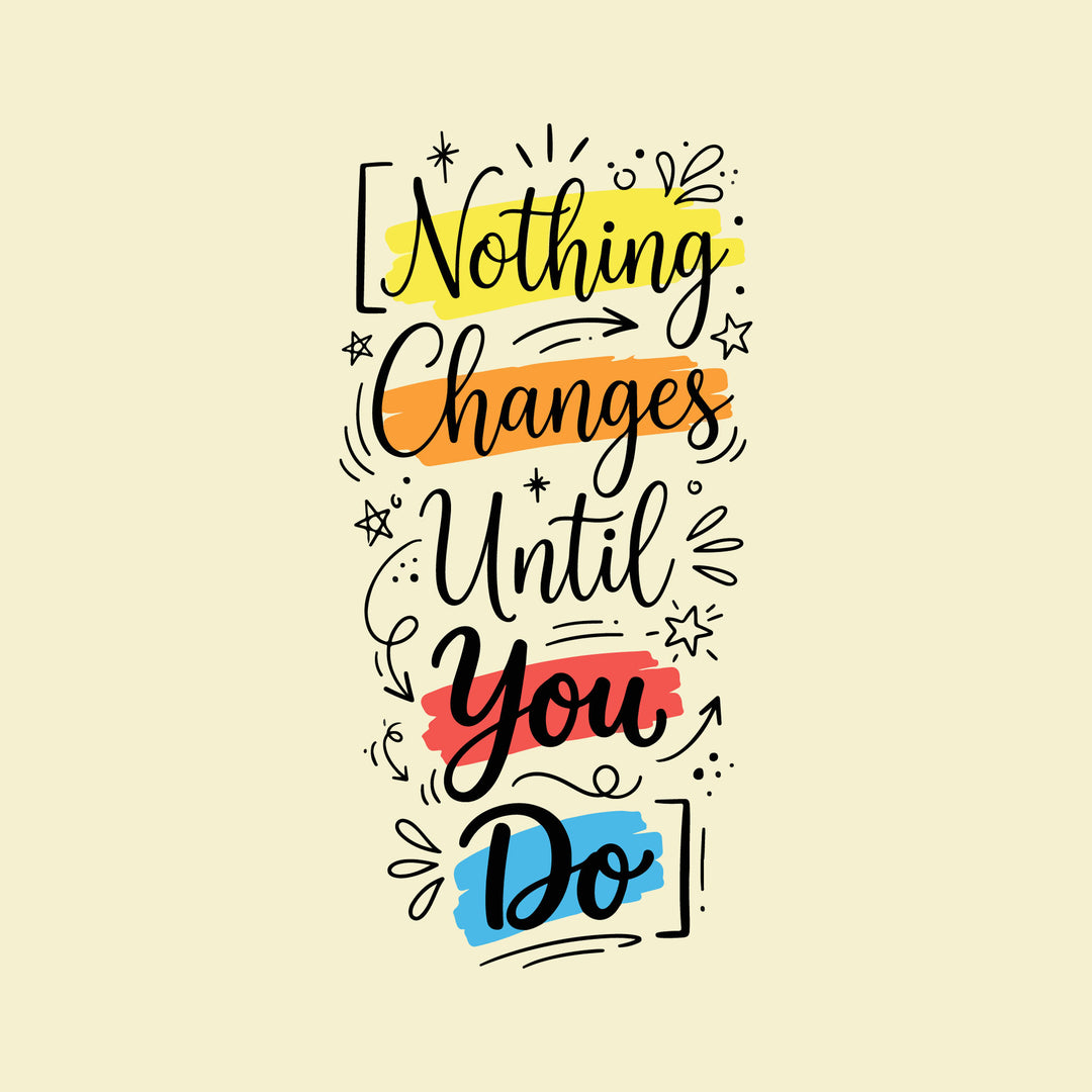 Wadi Home typography wall art print with motivational quote Nothing Changes Until You Do in a modern living room