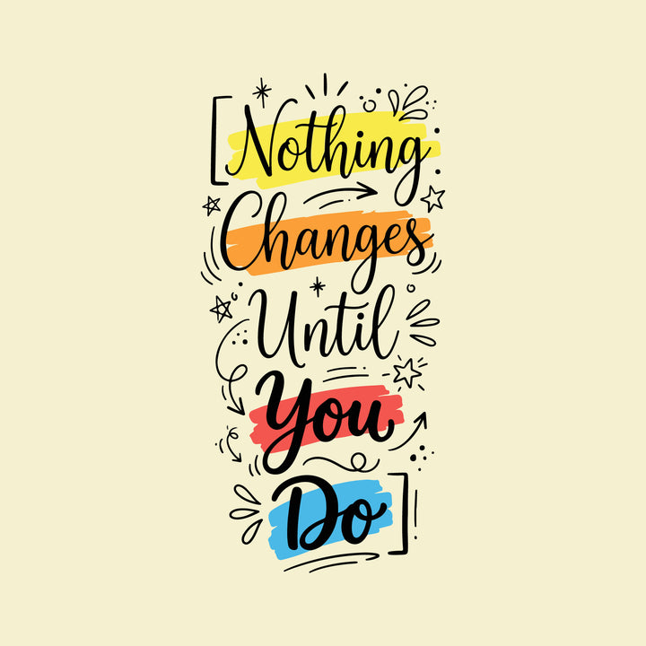 Wadi Home typography wall art print with motivational quote Nothing Changes Until You Do in a modern living room