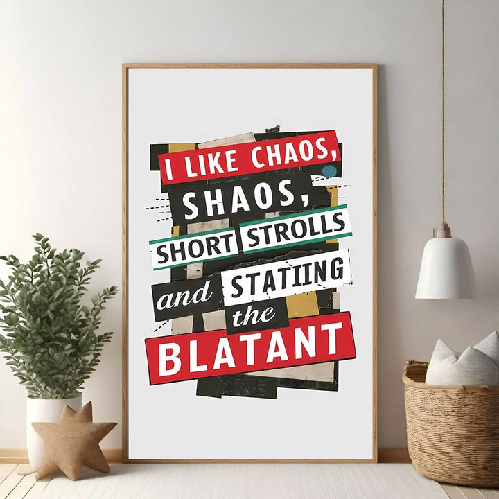 Wadi Home graphic art print with bold text collage: "I Like Chaos, Shaos, Short Strolls and the Blatant" in red, white, black, and green.