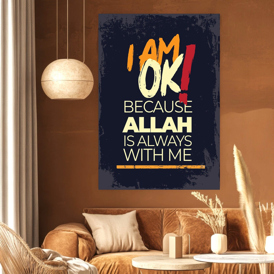 Wadi Home religious wall art poster with I AM OK BECAUSE ALLAH IS ALWAYS WITH ME text in orange and yellow on dark